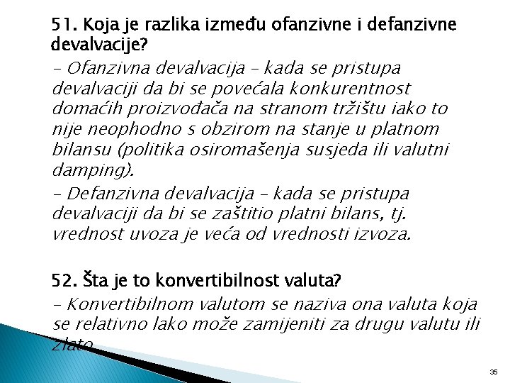 51. Koja je razlika između ofanzivne i defanzivne devalvacije? - Ofanzivna devalvacija – kada