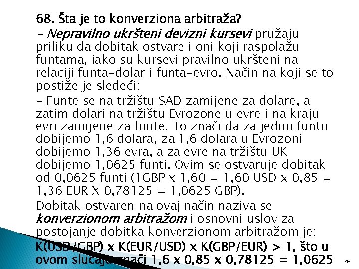 68. Šta je to konverziona arbitraža? - Nepravilno ukršteni devizni kursevi pružaju priliku da