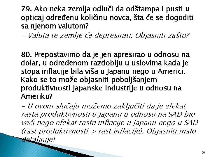 79. Ako neka zemlja odluči da odštampa i pusti u opticaj određenu količinu novca,