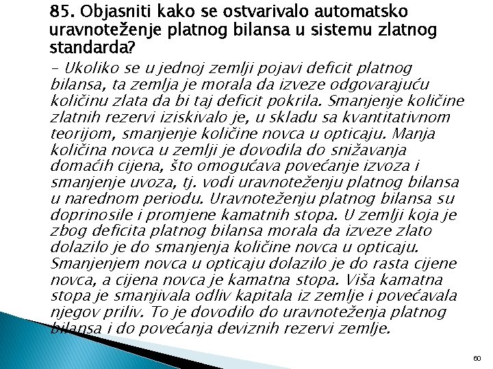 85. Objasniti kako se ostvarivalo automatsko uravnoteženje platnog bilansa u sistemu zlatnog standarda? -