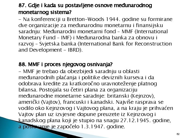 87. Gdje i kada su postavljene osnove međunarodnog monetarnog sistema? - Na konferenciji u