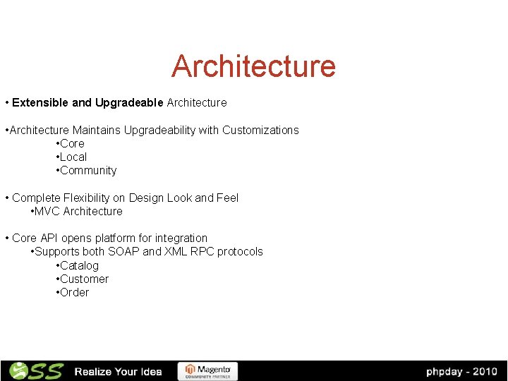 Architecture • Extensible and Upgradeable Architecture • Architecture Maintains Upgradeability with Customizations • Core