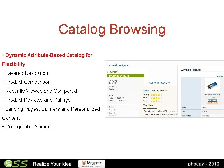 Catalog Browsing • Dynamic Attribute-Based Catalog for Flexibility • Layered Navigation • Product Comparison