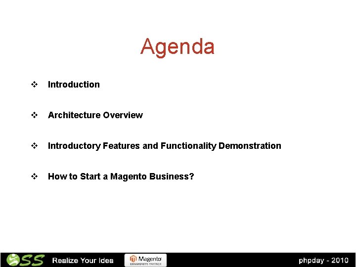 Agenda v Introduction v Architecture Overview v Introductory Features and Functionality Demonstration v How