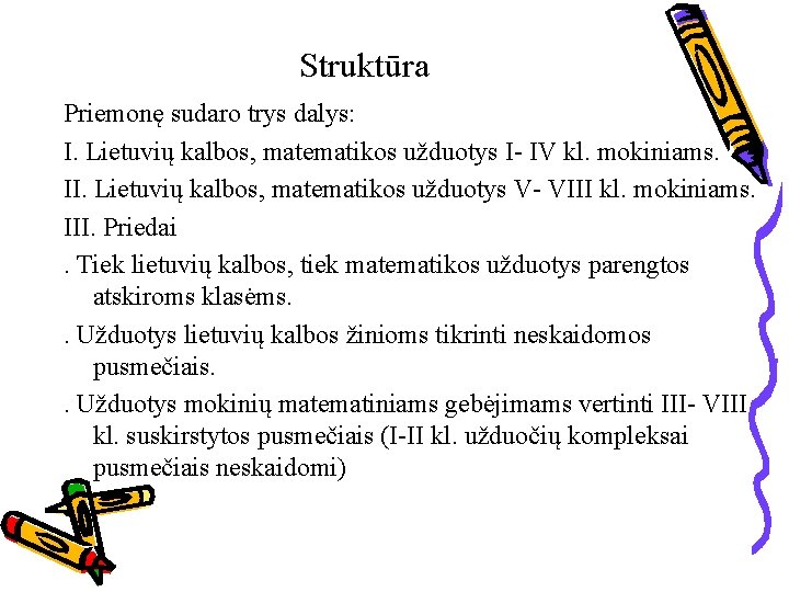 Struktūra Priemonę sudaro trys dalys: I. Lietuvių kalbos, matematikos užduotys I- IV kl. mokiniams.