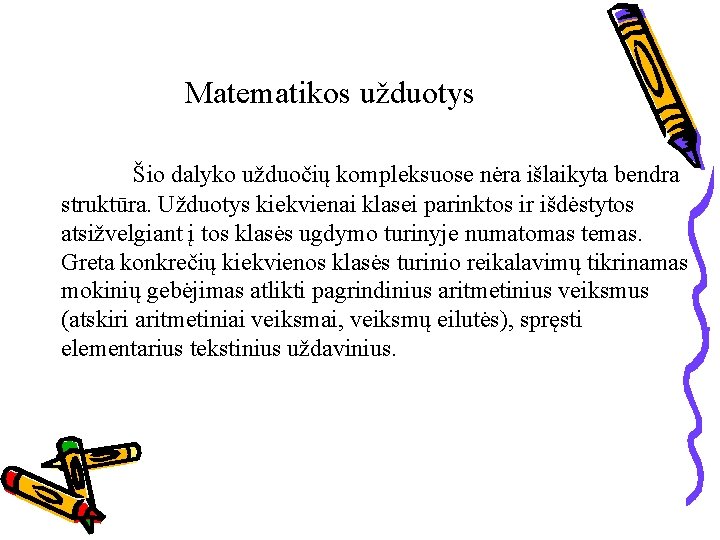 Matematikos užduotys Šio dalyko užduočių kompleksuose nėra išlaikyta bendra struktūra. Užduotys kiekvienai klasei parinktos