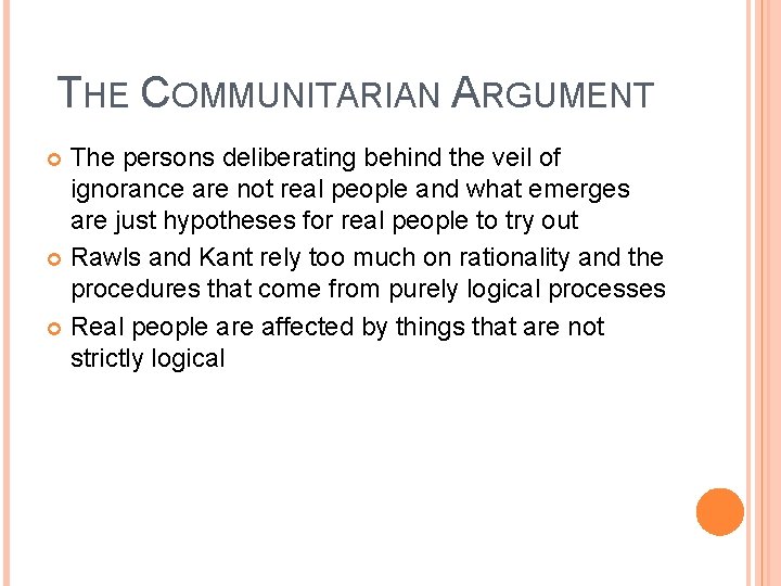 THE COMMUNITARIAN ARGUMENT The persons deliberating behind the veil of ignorance are not real