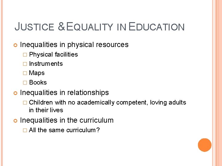 JUSTICE & EQUALITY IN EDUCATION Inequalities in physical resources � Physical facilities � Instruments