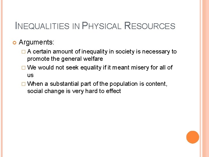 INEQUALITIES IN PHYSICAL RESOURCES Arguments: �A certain amount of inequality in society is necessary