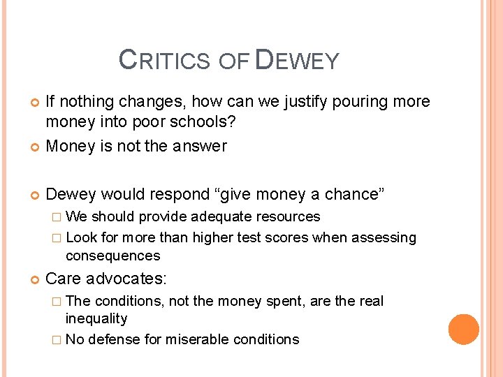 CRITICS OF DEWEY If nothing changes, how can we justify pouring more money into