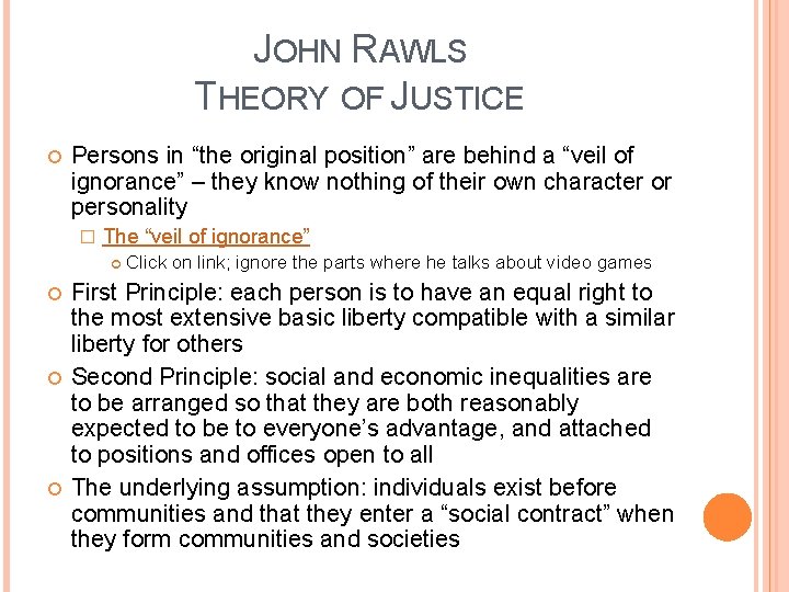 JOHN RAWLS THEORY OF JUSTICE Persons in “the original position” are behind a “veil