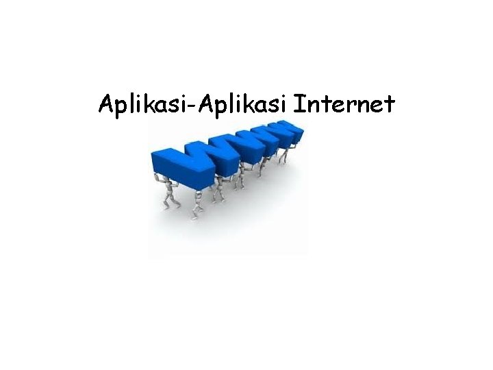 Aplikasi-Aplikasi Internet 