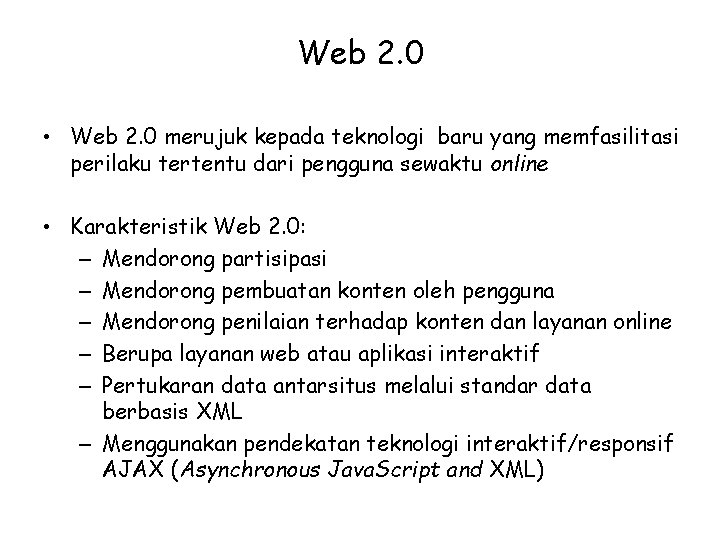 Web 2. 0 • Web 2. 0 merujuk kepada teknologi baru yang memfasilitasi perilaku