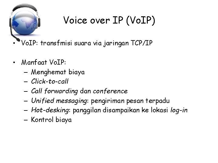 Voice over IP (Vo. IP) • Vo. IP: transfmisi suara via jaringan TCP/IP •