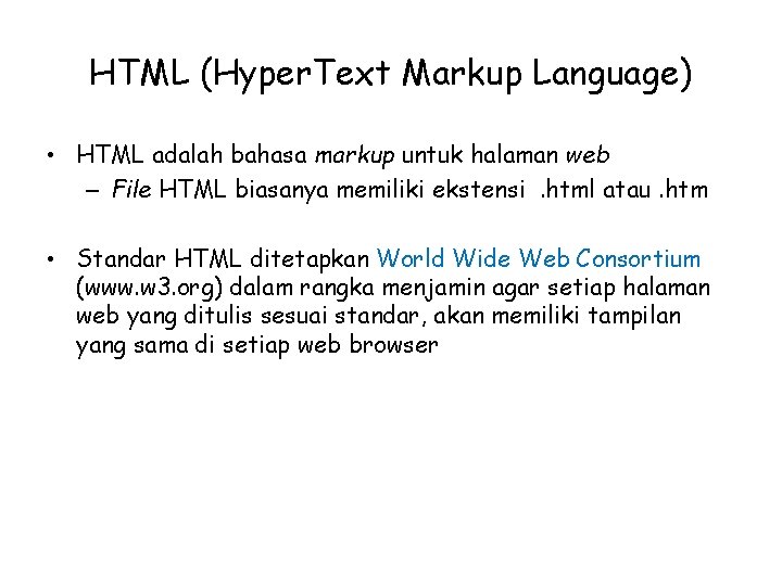 HTML (Hyper. Text Markup Language) • HTML adalah bahasa markup untuk halaman web –