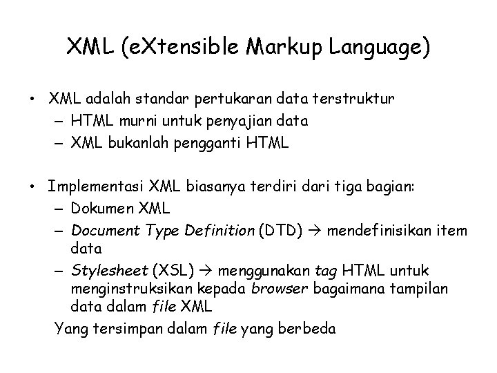 XML (e. Xtensible Markup Language) • XML adalah standar pertukaran data terstruktur – HTML