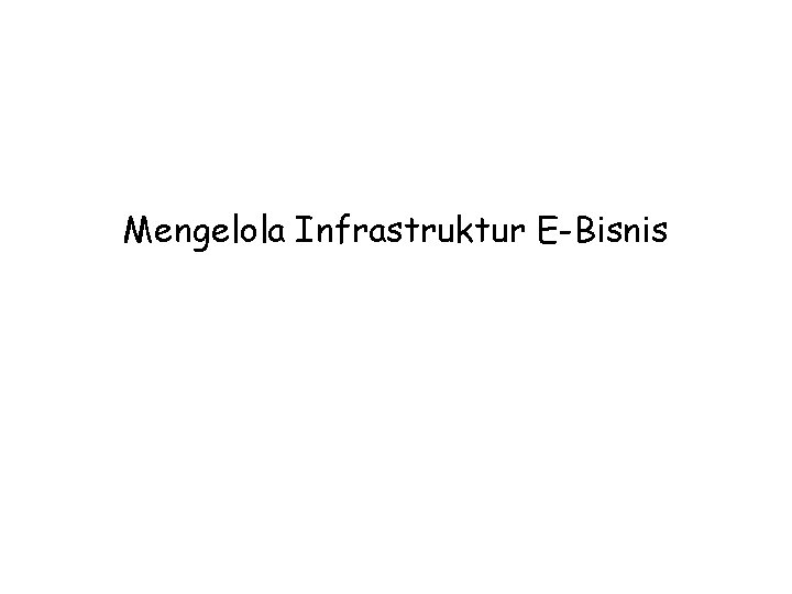 Mengelola Infrastruktur E-Bisnis 