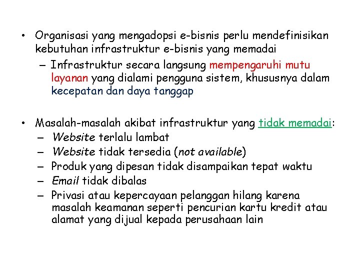  • Organisasi yang mengadopsi e-bisnis perlu mendefinisikan kebutuhan infrastruktur e-bisnis yang memadai –