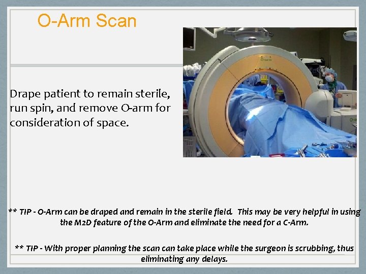 O-Arm Scan Drape patient to remain sterile, run spin, and remove O-arm for consideration