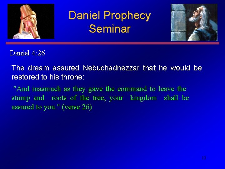 Daniel Prophecy Seminar Daniel 4: 26 The dream assured Nebuchadnezzar that he would be
