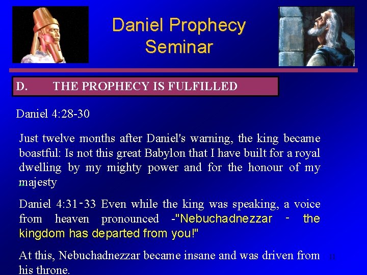 Daniel Prophecy Seminar D. THE PROPHECY IS FULFILLED Daniel 4: 28 -30 Just twelve
