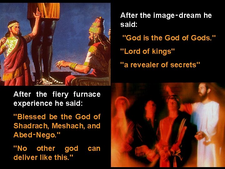 After the image‑dream he said: "God is the God of Gods. " "Lord of