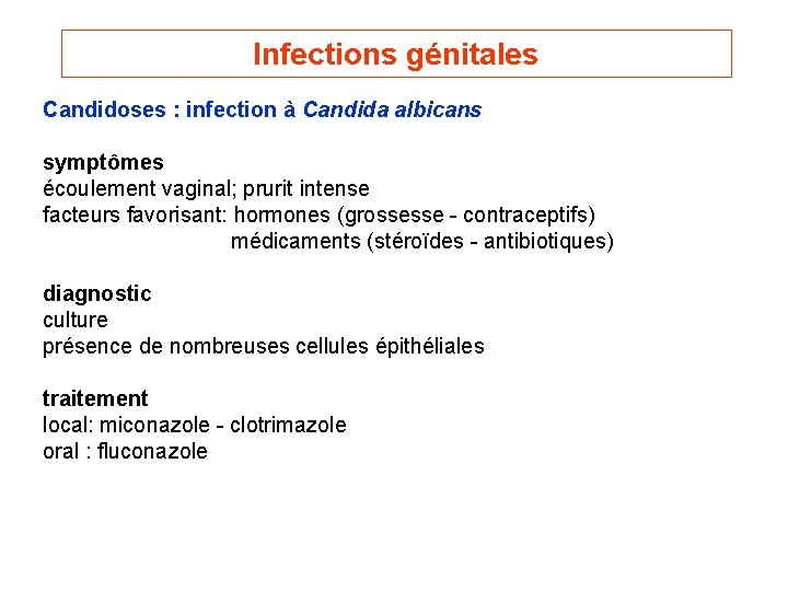 Infections génitales Candidoses : infection à Candida albicans symptômes écoulement vaginal; prurit intense facteurs