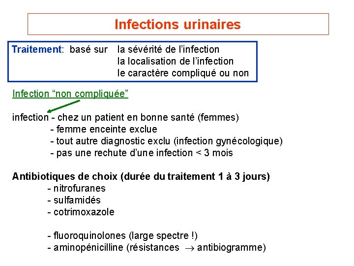 Infections urinaires Traitement: basé sur la sévérité de l’infection la localisation de l’infection le