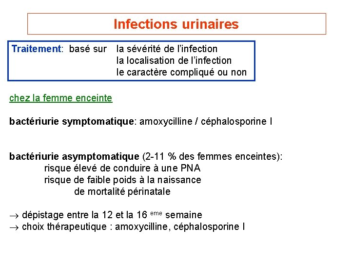 Infections urinaires Traitement: basé sur la sévérité de l’infection la localisation de l’infection le