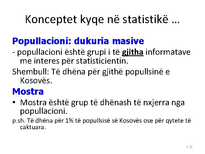 Konceptet kyqe në statistikë … Popullacioni: dukuria masive - popullacioni është grupi i të