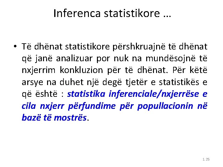 Inferenca statistikore … • Të dhënat statistikore përshkruajnë të dhënat që janë analizuar por