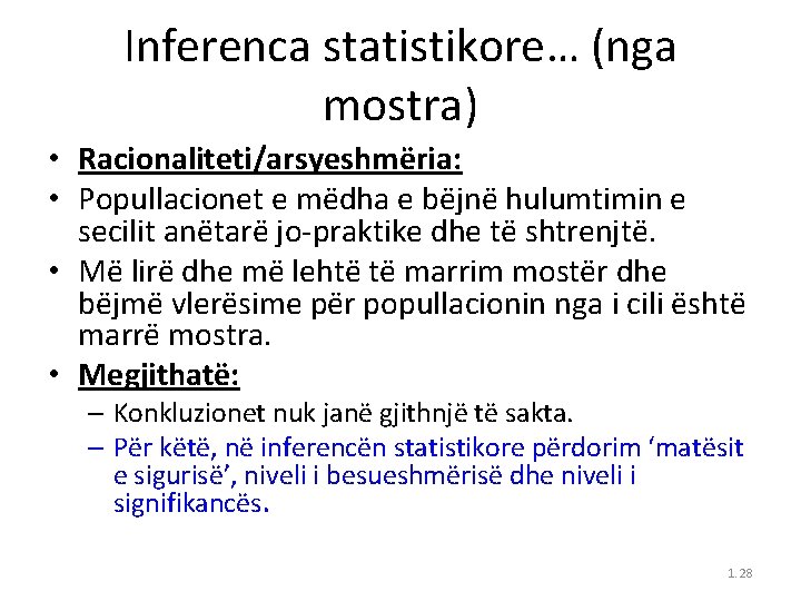 Inferenca statistikore… (nga mostra) • Racionaliteti/arsyeshmëria: • Popullacionet e mëdha e bëjnë hulumtimin e