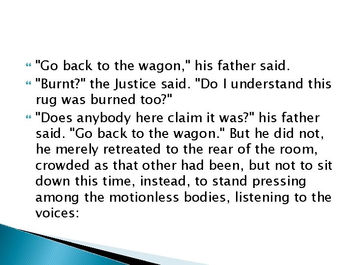  "Go back to the wagon, " his father said. "Burnt? " the Justice