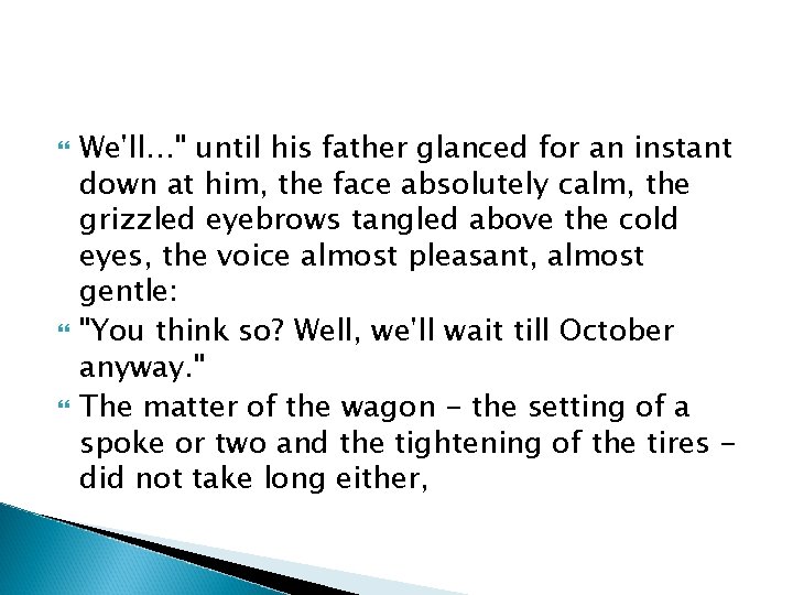  We'll…" until his father glanced for an instant down at him, the face