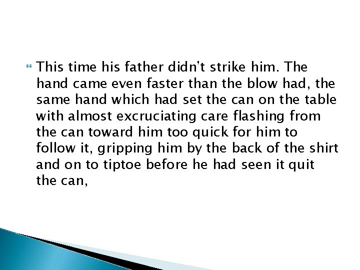  This time his father didn't strike him. The hand came even faster than