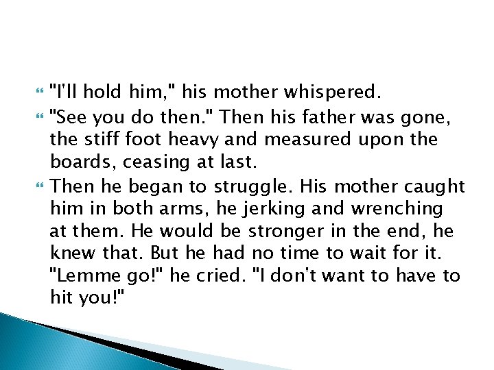  "I'll hold him, " his mother whispered. "See you do then. " Then