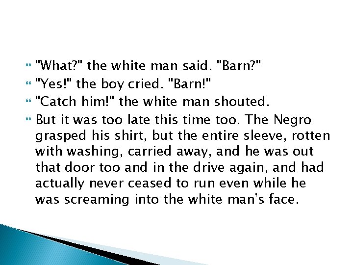  "What? " the white man said. "Barn? " "Yes!" the boy cried. "Barn!"