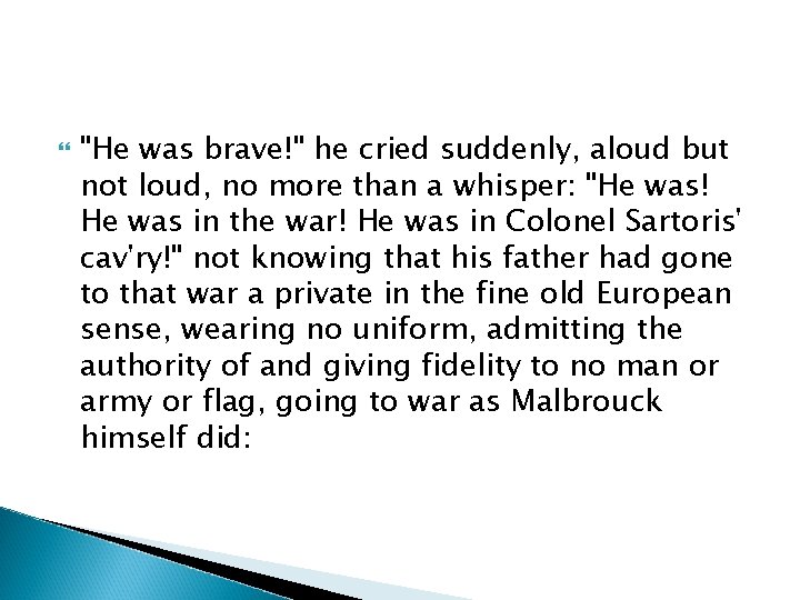  "He was brave!" he cried suddenly, aloud but not loud, no more than