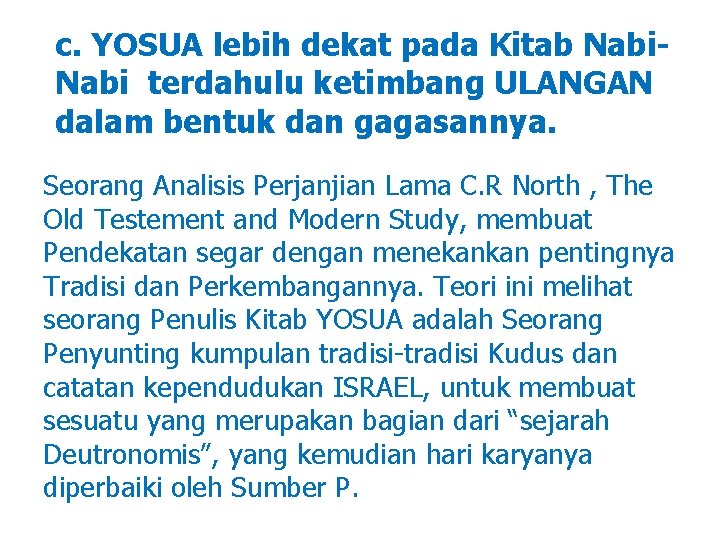 c. YOSUA lebih dekat pada Kitab Nabi terdahulu ketimbang ULANGAN dalam bentuk dan gagasannya.