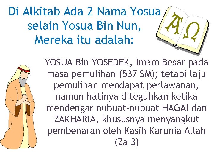 Di Alkitab Ada 2 Nama Yosua selain Yosua Bin Nun, Mereka itu adalah: YOSUA