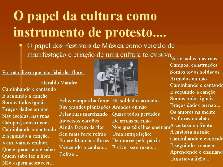 O papel da cultura como instrumento de protesto. . § O papel dos Festivais