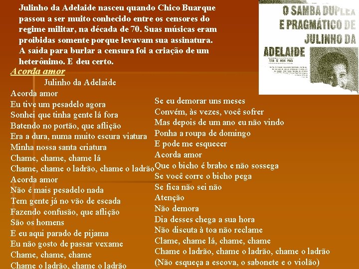 Julinho da Adelaide nasceu quando Chico Buarque passou a ser muito conhecido entre os