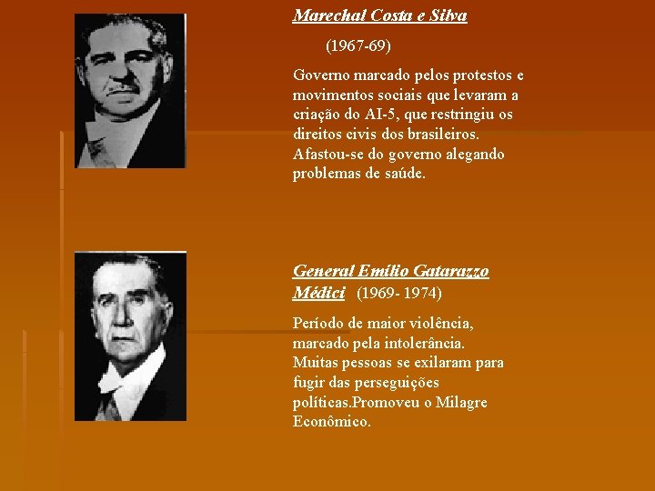 Marechal Costa e Silva (1967 -69) Governo marcado pelos protestos e movimentos sociais que
