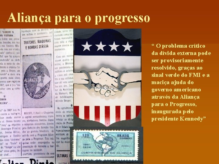 Aliança para o progresso “ O problema crítico da dívida externa pode ser provisoriamente