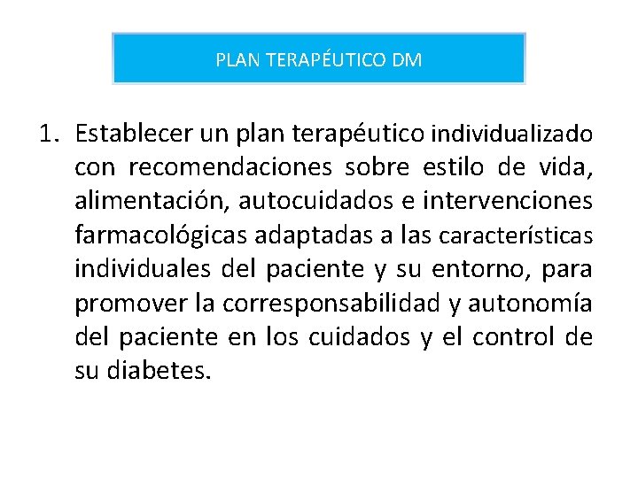 PLAN TERAPÉUTICO DM 1. Establecer un plan terapéutico individualizado con recomendaciones sobre estilo de