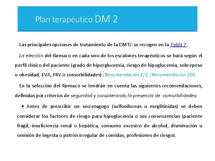 Las principales opciones de tratamiento de la DMT 2 se recogen en la Tabla
