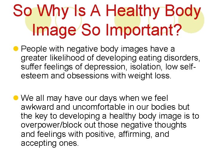 So Why Is A Healthy Body Image So Important? l People with negative body