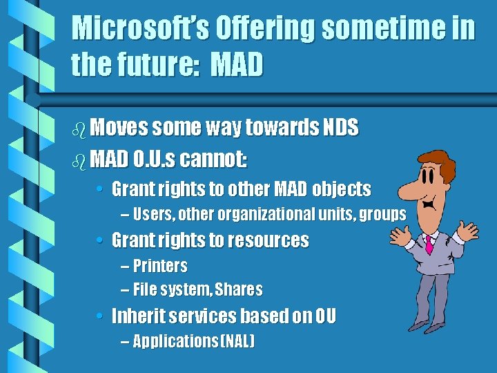 Microsoft’s Offering sometime in the future: MAD b Moves some way towards NDS b