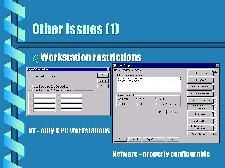 Other Issues (1) b Workstation restrictions NT - only 8 PC workstations Netware -