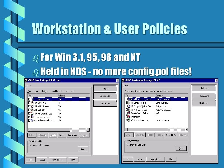 Workstation & User Policies b For Win 3. 1, 95, 98 and NT b